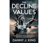 The Decline of Values: Understanding the Erosion of Moral Principles in Modern Society