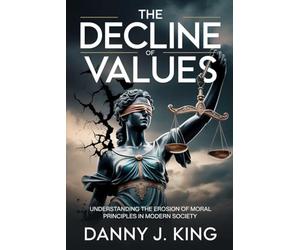 The Decline of Values: Understanding the Erosion of Moral Principles in Modern Society