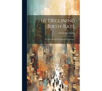 The Declining Birth-Rate: Its National And International Significance