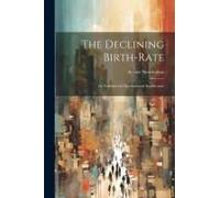 The Declining Birth-Rate: Its National And International Significance