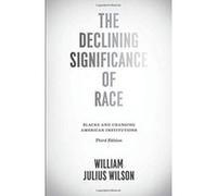 The Declining Significance of Race: Blacks and Changing American Institutions, Third Edition - [Livre en VO] William Julius Wilson (Auteur)