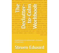 The Declutter-to-Calm Workbook: A guided home reset with prompts, checkpoints, and quick wins