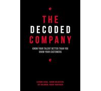 The Decoded Company: Know Your Talent Better Than You Know Your Customers