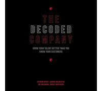 The Decoded Company: Know Your Talent Better Than You Know Your Customers