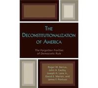 The Deconstitutionalization of America by James F. Pontuso David E. Marion, James F. Pontuso, John H. Eastby, Joseph H. Lane, Roger M. Barrus (Auteur)