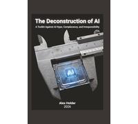 The Deconstruction of AI: A Toolkit Against AI Hype, Complacency, and Irresponsibility
