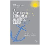 The Deconstruction Of Employment As A Political Question