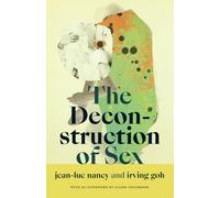 The Deconstruction Of Sex