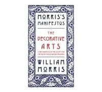 The Decorative Arts: Their Relation To Modern Life And Progress And The Manifesto Of The Society For The Protection Of Ancient Buildings