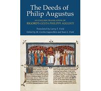 The Deeds of Philip Augustus: An English Translation of Rigord's Gesta Philippi Augusti