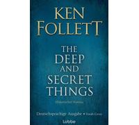 The Deep and Secret Things. Deutsche Ausgabe Historischer Roman - Ken Follett - Lübbe - ebook (ePub) - Livre