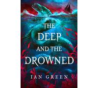 The Deep and the Drowned - Ian Green - Head of Zeus -- An AdAstra Book - ebook (ePub) - Livre