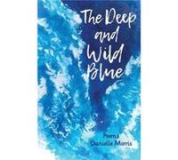 The Deep and Wild Blue by Danielle Morris Other Book Danielle Morris (Auteur)