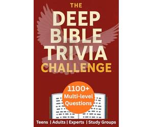THE DEEP BIBLE TRIVIA CHALLENGE: Over 1,100 Multi-Level Questions Covering Every Book. Perfect for Teens, Adults, Experts, Study Groups, and Serious Scripture Explorers.