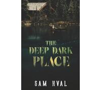 The Deep Dark Place