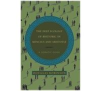 The Deep Ecology Of Rhetoric In Mencius And Aristotle