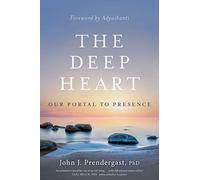 The Deep Heart: Our Portal to Presence