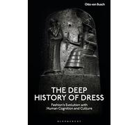 The Deep History of Dress: Fashion's Evolution with Human Cognition and Culture