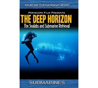 The Deep Horizon Sealab I, Sealab II, and Submarine Retrieval