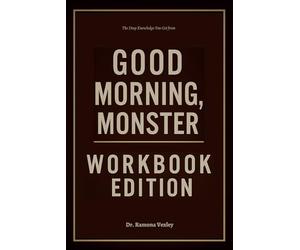 The Deep Knowledge You Get from Good Morning, Monster Workbook Edition: From Stuck to Unstoppable with Catherine Gildiner's Wisdom