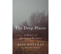 The Deep Places: A Memoir of Illness and Discovery