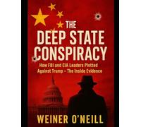 The Deep State Conspiracy: How FBI and CIA Leaders Plotted Against Trump - The Inside Evidence