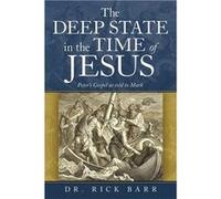 The Deep State in the Time of Jesus The Gospel of Peter as Told to Mark - Dr. Rick Barr - Author Solutions Inc - Livre en Anglais Dr. Rick BarrDr. Rick Barr (Auteur)