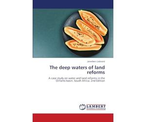 The deep waters of land reforms: A case study on water and land reforms in the Olifants basin, South Africa. 2nd Edition