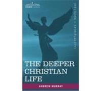 The Deeper Christian Life Murray, Andrew (Auteur)