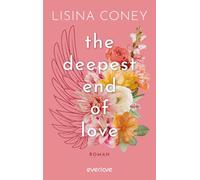 The deepest End of Love: Roman | Studentin trifft auf Professor: Forbidden Romance (Lila & Reed)