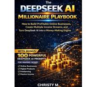 The DeepS I Millionaire Playbook: How to Build Profitable Online Businesses, Create Multiple Income Streams, and Turn DeepS I into a Money-Making Engine