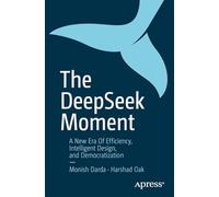 The DeepSeek Moment: A New Era Of Efficiency, Intelligent Design, and Democratization