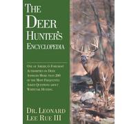The Deer Hunter's Encyclopedia: One of America's Foremost Authorities on Deer Answers More Than 200 of the Most Frequently Asked Questions About Whitetail Hunting