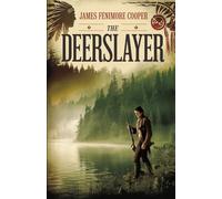 The Deerslayer: A Timeless Frontier Adventure of Honor, Courage, and Survival in Colonial America