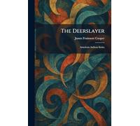 The Deerslayer: American Authors Series