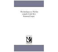 The Deerslayer; Or, The First War-Path. A Tale. By J. Fenimore Cooper.