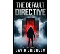 The Default Directive: A High-Stakes Legal Technothriller