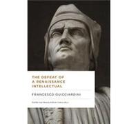 The Defeat of a Renaissance Intellectual - Francesco Guicciardini - Pennsylvania State University Press - Livre en Anglais - Paperback Francesco GuicciardiniFrancesco Guicciardini (Auteur)