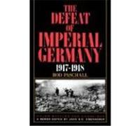 The Defeat of Imperial Germany, 1917-1918, Major Battles and Campaigns, 1 Rod Paschall (Auteur)