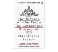 [( The Defence of the Realm: The Authorized History of MI5 )] [by: Christopher Andrew] [Jun-2010]