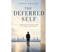 THE DEFERRED SELF: SARTRE AND THE EXISTENTIALISM OF THE TWENTY-FIRST CENTURY