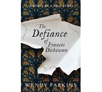 The Defiance of Frances Dickinson