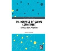 The Defiance of Global Commitment: A Complex Social Psychology (Complexity in Social Science) - [Version Originale] Inconnu (Auteur)