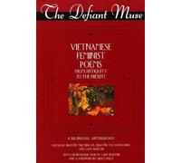 The Defiant Muse Vietnamese Feminist Poems from Antiquity to the Present : Une anthologie bilingue