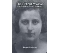 The Defiant Woman: Fighting In The French Resistance