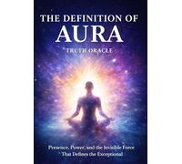 The Definition of Aura: Presence, Power, and the Invisible Force That Defines the Exceptional