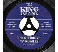 The Definitive “5” Royales : King a Sides & B Sides