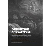 The Definitive Apocalypses: Eighteen Visions of the End, from Revelation to the Nag Hammadi Codices, in Clear Modern English