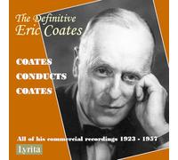The Definitive Eric Coates: Coates Conducts Coates