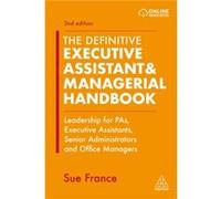 The Definitive Executive Assistant Managerial Handbook by Sue France Sue France (Auteur)